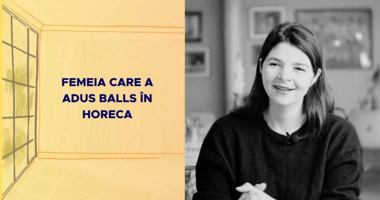 3 Iunie 2026 Femeia care a adus BALLS în HoReCa