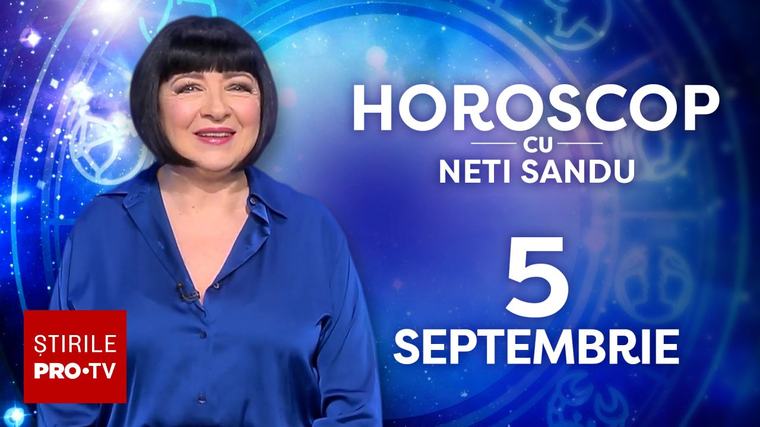 Horoscop 5 septembrie 2026, cu Neti Sandu. Zodia care va avea de scos bani din buzunar